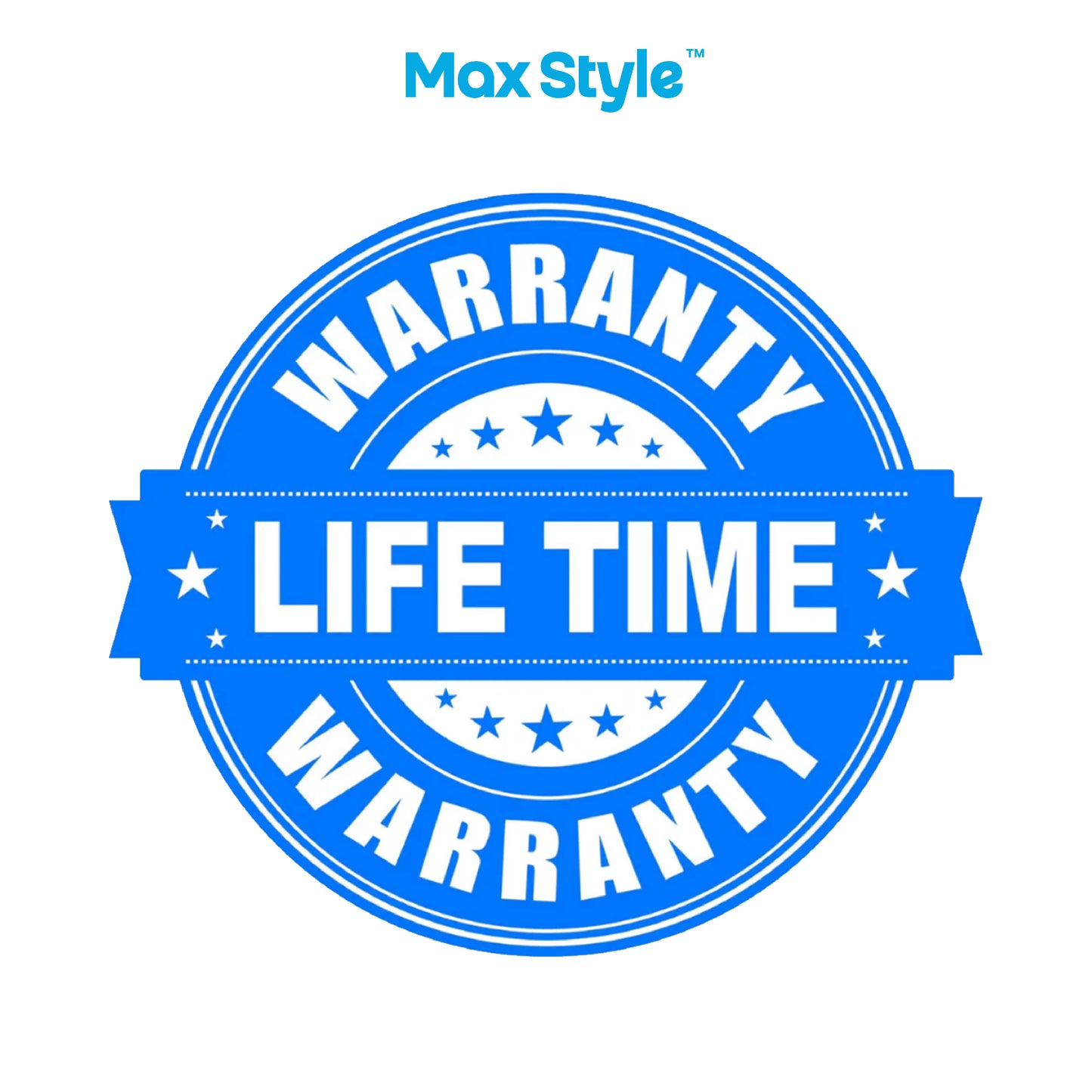 Max Style Lifetime Warranty
